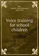 Voice training for school children, Rix, Frank R. (Frank Reader), 1853-1919 