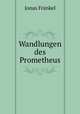 Wandlungen des Prometheus, Jonas Frankel 