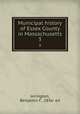 Municipal history of Essex County in Massachusetts. 3, Arrington, Benjamin F., 1856- ed 