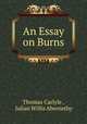 An Essay on Burns, Thomas Carlyle , Julian Willis Abernethy 