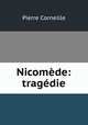 Nicomede: tragedie, Pierre Corneille 