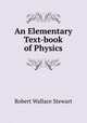 An Elementary Text-book of Physics, Robert Wallace Stewart 