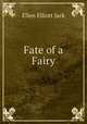 Fate of a Fairy, Ellen Elliott Jack 