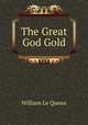 The Great God Gold, William le Queux 