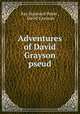 Adventures of David Grayson pseud., Ray Stannard Baker , David Grayson 