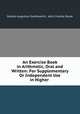 An Exercise Book in Arithmetic, Oral and Written: For Supplementary Or Independent Use in Higher ., Gordon Augustus Southworth, John Charles Stone 