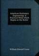 American Stationary Engineering: A Practical Work which Begins at the Boiler ., William Edward Crane 