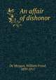 An affair of dishonor, De Morgan, William Frend, 1839-1917 