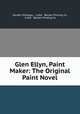 Glen Ellyn, Paint Maker: The Original Paint Novel, Gordon Montagu , Little & Becker Printing Co, Little & Becker Printing Co 