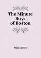 The Minute Boys of Boston, Otis James 
