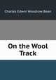 On the Wool Track, Charles Edwin Woodrow Bean 