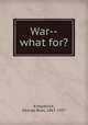 War--what for?, Kirkpatrick, George Ross, 1867-1937 