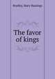 The favor of kings, Bradley, Mary Hastings 