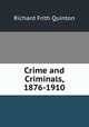 Crime and Criminals, 1876-1910, Richard Frith Quinton 