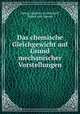 Das chemische Gleichgewicht auf Grund mechanischer Vorstellungen, Hanns Juptner von Jonstorff 