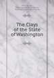 The Clays of the State of Washington, Solon Shedd , Washington State University, Washington Geological Survey 