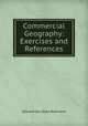 Commercial Geography: Exercises and References, Edward van Dyke Robinson 