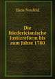Die friedericianische Justizreform bis zum Jahre 1780., Hans Neufeld 