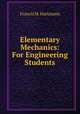Elementary Mechanics: For Engineering Students, Francis M. Hartmann 