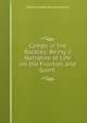 Camps in the Rockies: Being a Narrative of Life on the Frontier, and Sport ., William Adolph Baillie-Grohman 