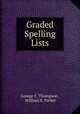 Graded Spelling Lists, George E. Thompson , William E. Parker 