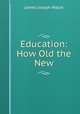 Education: How Old the New, James Joseph Walsh 