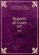 Reports of Cases. 197, New York (State ). Court of Appeals, CA Dist Courts of Appeal , New York (State ), New York (State ). Commission of Appeals , Commission of Appeals , Court of Appeals 