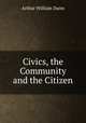 Civics, the Community and the Citizen, Arthur William Dunn 