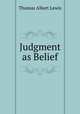 Judgment as Belief, Thomas Albert Lewis 