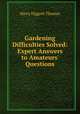 Gardening Difficulties Solved: Expert Answers to Amateurs