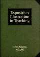 Exposition & Illustration in Teaching, John Adams, ADAMS 