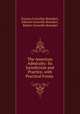 The American Admiralty: Its Jurisdiction and Practice, with Practical Forms ., Erastus Cornelius Benedict, Edward Grenville Benedict , Robert Grenville Benedict 