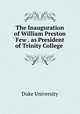 The Inauguration of William Preston Few . as President of Trinity College ., Duke University 