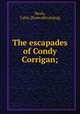 The escapades of Condy Corrigan;, Healy, Cahir. [from old catalog] 
