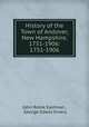 History of the Town of Andover, New Hampshire, 1751-1906: 1751-1906, John Robie Eastman , George Edwin Emery 