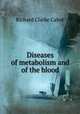 Diseases of metabolism and of the blood, Richard C. Cabot 