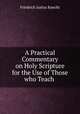 A Practical Commentary on Holy Scripture for the Use of Those who Teach ., Friedrich Justus Knecht 