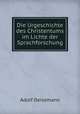 Die Urgeschichte des Christentums im Lichte der Sprachforschung, Adolf Deissmann 
