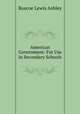 American Government: For Use in Secondary Schools, Roscoe Lewis Ashley 
