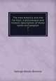 The new America and the Far East; a picturesque and historic description of these lands and peoples. 7, Browne, George Waldo 