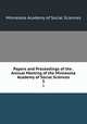 Papers and Proceedings of the . Annual Meeting of the Minnesota Academy of Social Sciences. 3, Minnesota Academy of Social Sciences 