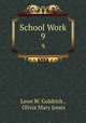 School Work. 9, Leon W. Goldrich , Olivia Mary Jones 