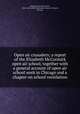 Open air crusaders; a report of the Elizabeth McCormick open air school, together with a general account of open air school work in Chicago and a chapter on school ventilation, Kingsley, Sherman Colver, 1866- ed,Elizabeth McCormick Open Air School, Chicago 