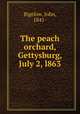 The peach orchard, Gettysburg, July 2, l863, Bigelow, John, 1841- 