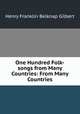 One Hundred Folk-songs from Many Countries: From Many Countries, Henry Franklin Belknap Gilbert 