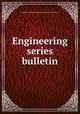 Engineering series bulletin, University of Missouri. Engineering Experiment Station 