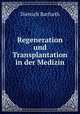 Regeneration und Transplantation in der Medizin, Dietrich Barfurth 