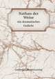 Nathan der Weise. ein dramatisches Gedicht, Gotthold Ephraim Lessing 