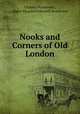 Nooks and Corners of Old London, Charles Hemstreet , Marie Mumford Meinell Hemstreet 