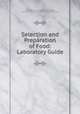 Selection and Preparation of Food: Laboratory Guide, Isabel Bevier, Anna Roberta Van Meter , University of Illinois (Urbana -Champaign campus) 